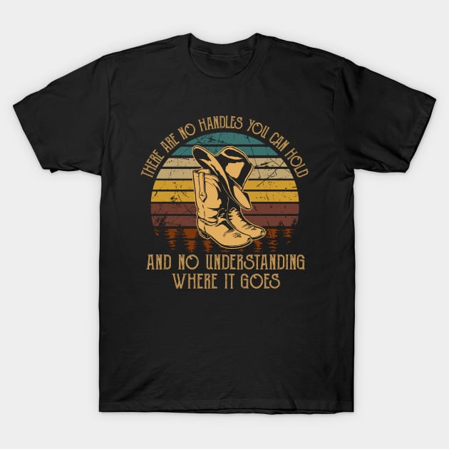 There Are No Handles You Can Hold. And No Understanding Where It Goes Western Cowboy T-Shirt by Maja Wronska